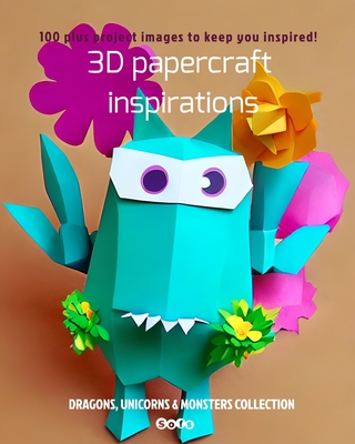 3D papercraft inspirations: Dragons, Unicorns & Monsters Collection - 