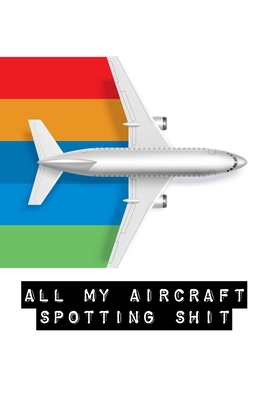 All My Aircraft Spotting Shit: Plane Spotter Enthusiasts - Flight Path - Airports - Pilots - Flight Attendants - Alice Devon