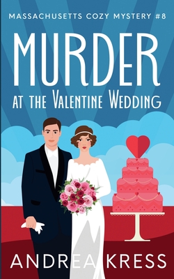 Murder at the Valentine Wedding - Andrea Kress
