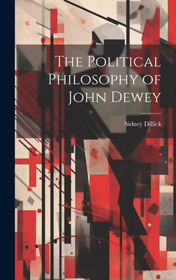 The Political Philosophy of John Dewey - Sidney Dillick