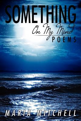 Something on My Mind: Poems - Maria Mitchell