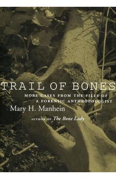 Poza produsului Trail of Bones: More Cases from the Files of a Forensic Anthropologist - Mary H. Manhein