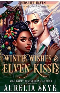 Coperta cărții 'Winter Wishes & Elven Kisses - Aurelia Skye'