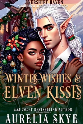 Winter Wishes & Elven Kisses - Aurelia Skye