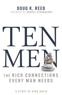 Coperta cărții 'Ten Men: The Rich Connections Every Man Needs (a Study of King David) - Doug K. Reed'