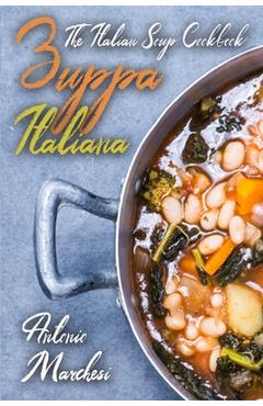 Coperta cărții 'Zuppa Italiana: The Italian Soup Cookbook - Antonio Marchesi'