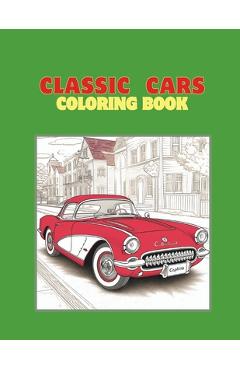 Coperta cărții 'Classic Cars Coloring Book: Coloring book for kids and adults, large format, 40 beautiful drawings with classic and'