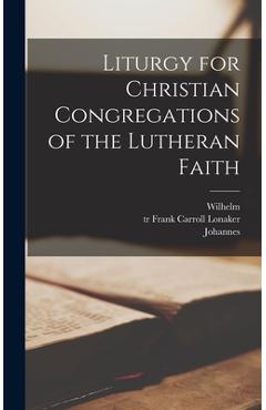 Coperta cărții 'Liturgy for Christian Congregations of the Lutheran Faith - Wilhelm 1808-1872 Löhe'
