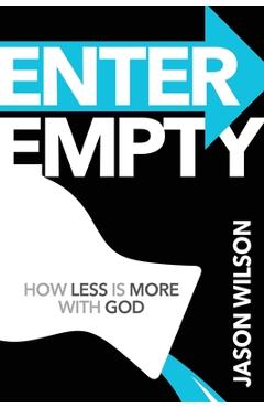 Poza produsului Enter Empty: How Less Is More with God - Jason Wilson