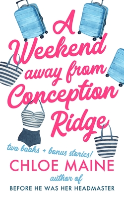 A Weekend Away from Conception Ridge - Chloe Maine