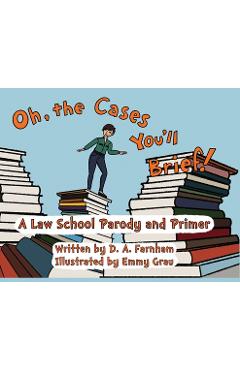 Coperta cărții 'Oh, the Cases You'll Brief! - D. A. Farnham'