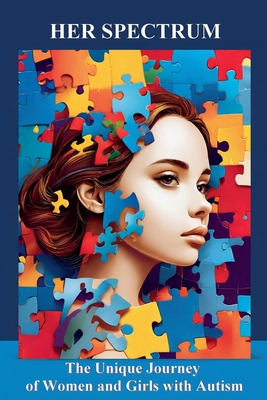 Her Spectrum: The Unique Journey of Women and Girls with Autism - Layane Miled