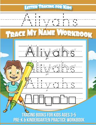 Aliyahs Letter Tracing for Kids Trace my Name Workbook: Tracing Books for Kids ages 3 - 5 Pre-K & Kindergarten Practice Workbook - Yolie Davis