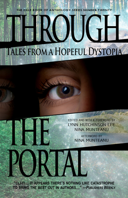 Through the Portal: Stories from a Hopeful Dystopia - Nina Munteanu