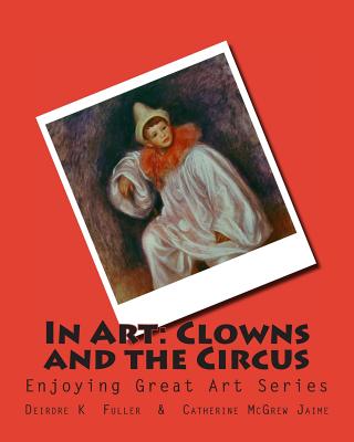 In Art: Clowns and the Circus - Catherine Mcgrew Jaime
