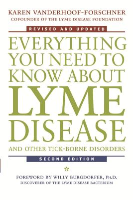 Everything You Need to Know about Lyme Disease and Other Tick-Borne Disorders - Karen Vanderhoof-forschner