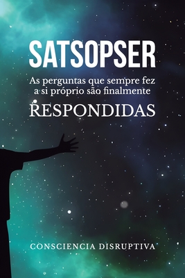 Satsopser: As perguntas que SEMPRE fez a si próprio são finalmente RESPONDIDAS - Sebastian Santisteban
