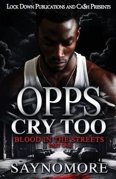 Coperta cărții 'Opps Cry Too: Blood In The Streets -'