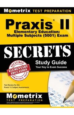 Coperta cărții 'Praxis II Elementary Education: Multiple Subjects (5001) Exam Secrets: Praxis II Test Review for the Praxis II: Subject'