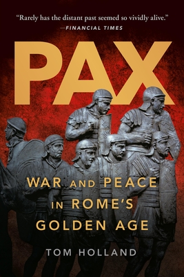 Pax: War and Peace in Rome's Golden Age - Tom Holland