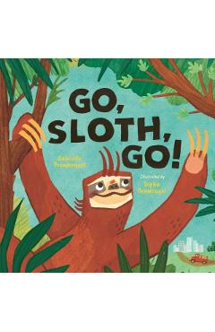 Go, Sloth, Go! - Gabrielle Prendergast