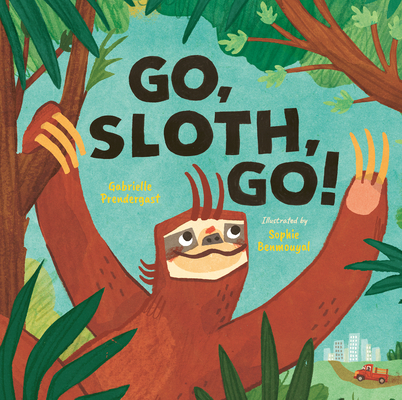 Go, Sloth, Go! - Gabrielle Prendergast