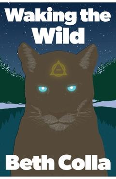 Waking the Wild - Beth Colla