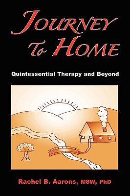 Journey to Home: Quintessential Therapy and Beyond - Rachel B. Aarons
