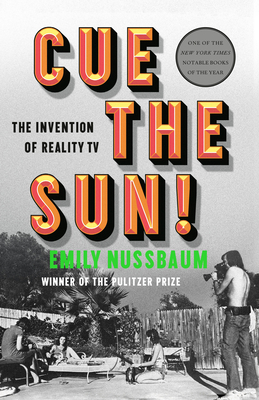 Cue the Sun!: The Invention of Reality TV - Emily Nussbaum