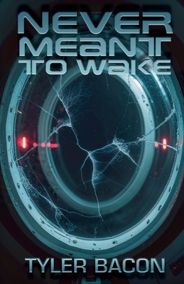 Never Meant To Wake - Tyler Bacon