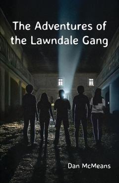 Coperta cărții 'The Adventures of the Lawndale Gang - Dan Mcmeans'