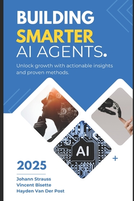 Coperta cărții 'Building Smarter AI Agents: Techniques and Best Practices: A Comprehensive Guide 2025 - Alice Schwartz'