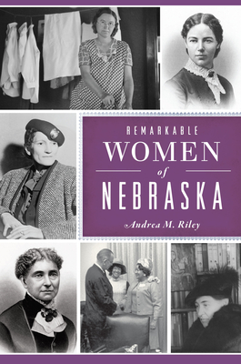 Remarkable Women of Nebraska - Andrea M. Riley