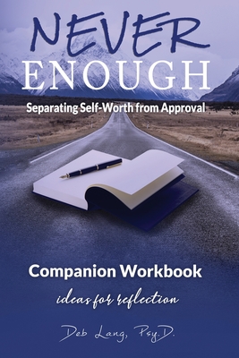 Never Enough: Separating Self-Worth from Approval Companion Workbook - Deb Lang
