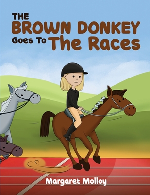 The Brown Donkey Goes To The Races - Margaret Molloy