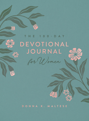 The 100-Day Devotional Journal for Women - Donna K. Maltese