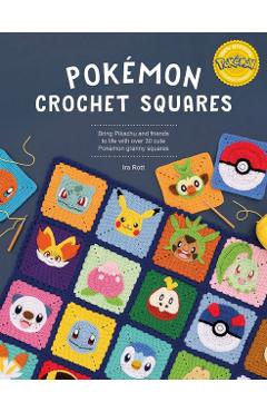Poza produsului Pokémon Crochet Squares: Bring Pikachu and Friends to Life with Over 30 Cute Pokémon Granny Squares - Ira Rott