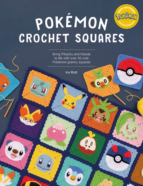 Pokémon Crochet Squares: Bring Pikachu and Friends to Life with Over 30 Cute Pokémon Granny Squares - Ira Rott