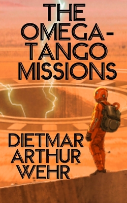 The Omega-Tango Missions: A Battle For Mars novel - Dietmar Wehr