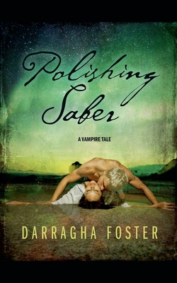 Coperta cărții 'Polishing Saber: A Vampire Tale - Darragha Foster'