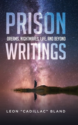 Prison Writings: Dreams, Nightmares, Life, and Beyond - Leon Bland