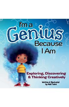 Coperta cărții 'I'm a Genius Because I Am: Exploring, Discovering and Thinking Creatively - Azizi Tuere'