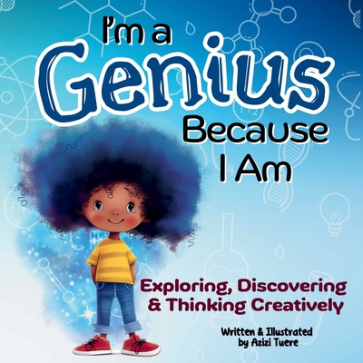 Coperta cărții 'I'm a Genius Because I Am: Exploring, Discovering and Thinking Creatively - Azizi Tuere'