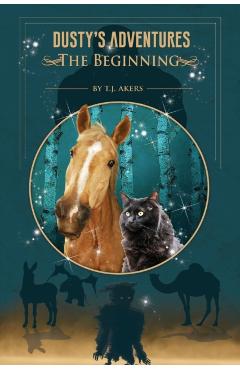 Dusty's Adventures: The Beginning - T. J. Akers