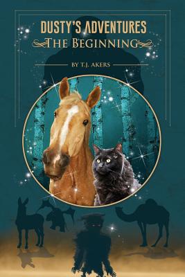 Dusty's Adventures: The Beginning - T. J. Akers