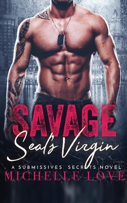 Coperta cărții 'Savage SEAL's Virgin: A Military Romance - Michelle Love'