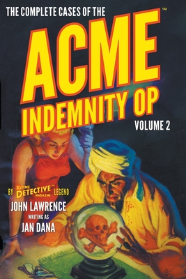 The Complete Cases of the Acme Indemnity Op, Volume 2 - Jan Dana