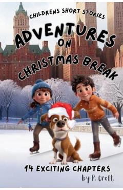 Poza produsului Children's Short Stories: Adventures on Christmas Break - P. Croft