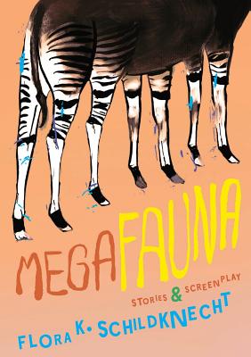 Megafauna: Stories and Screenplay - Flora K. Schildknecht