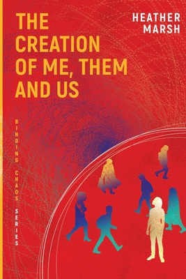 Coperta cărții 'The Creation of Me, Them and Us - Heather Marsh'